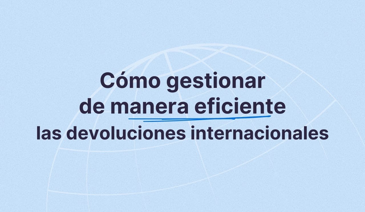 título: gestionar de manera eficiente las devoluciones internacionales